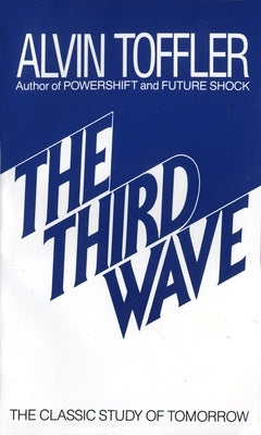 The Third Wave: The Classic Study of Tomorrow by Toffler, Alvin