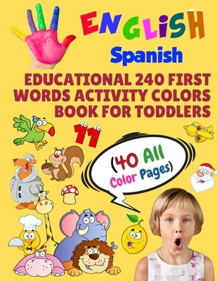 English Spanish Educational 240 First Words Activity Colors Book for Toddlers (40 All Color Pages): New childrens learning cards for preschool kinderg by Learning, Modern School