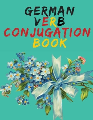 German Verb Conjugation Book.Learn German for Beginners Book;Educational Book. by Publishing, Cristie