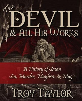 Devil and All His Works by Taylor, Troy