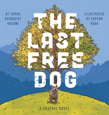 The Last Free Dog by Kosumi, Sarah Bergquist