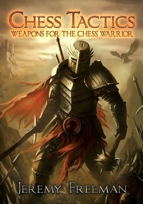 Chess Tactics: Weapons for the Chess Warrior Paperback Alpha One Books