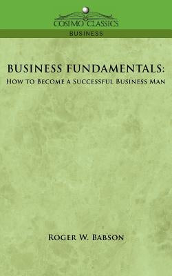 Business Fundamentals: How to Become a Successful Business Man Paperback Cosimo Classics
