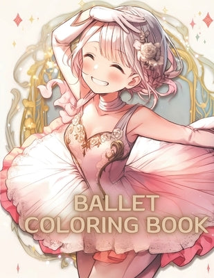 Ballet Coloring Book: A Whimsical Ballet Coloring Book for Kids Sparking Fun and Imagination by Nakada, Rei