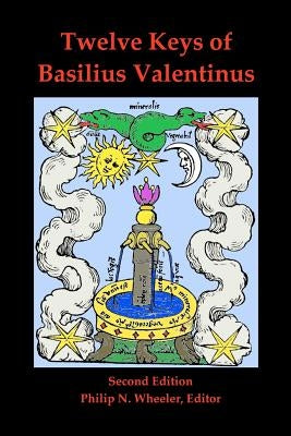 Twelve Keys of Basilius Valentinus Second Edition Paperback Createspace Independent Publishing Platform