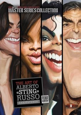 The Art of Alberto 'Sting' Russo: Caricatures: MadArtistPublishing.com Presents MASTER SERIES COLLECTION by Russo, Alberto