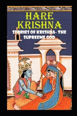 Hare Krishna: Stories of Krishna - The supreeme God by W, Manjappa