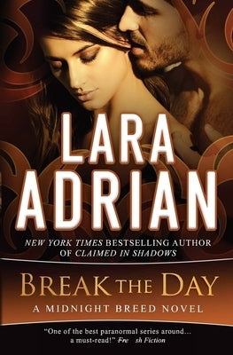 Break the Day: A Midnight Breed Novel Paperback Lara Adrian, LLC