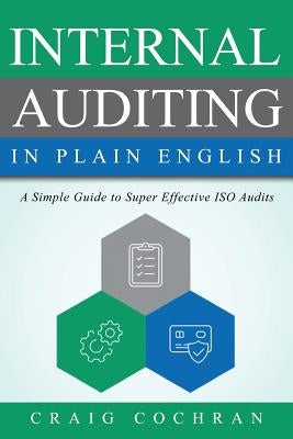 Internal Auditing in Plain English: A Simple Guide to Super Effective ISO Audits Paperback Paton Professional