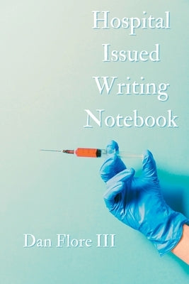 Hospital Issued Writing Notebook Paperback Querencia Press, LLC