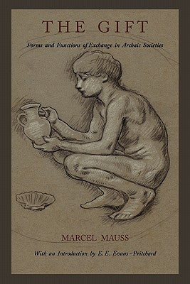 The Gift: Forms and Functions of Exchange in Archaic Societies Paperback Martino Fine Books