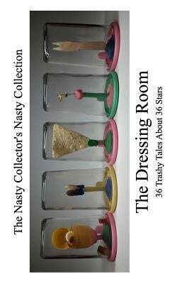 The Dressing Room by Collector, The Nasty