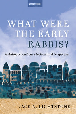 What Were the Early Rabbis?: An Introduction from a Sociocultural Perspective Paperback Cascade Books
