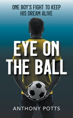 Eye on the Ball by Potts, Anthony