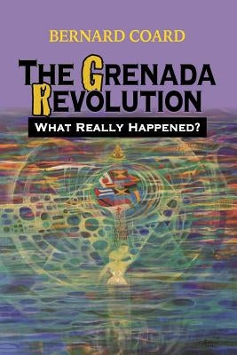 The Grenada Revolution: What Really Happened? Paperback Createspace Independent Publishing Platform