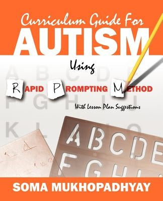 Curriculum Guide for Autism Using Rapid Prompting Method: With Lesson Plan Suggestions Paperback Outskirts Press