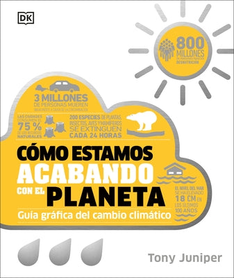 Cómo Estamos Acabando Con El Planeta (How We're F***ing Up Our Planet): Guía Gráfica del Cambio Climático by Juniper, Tony