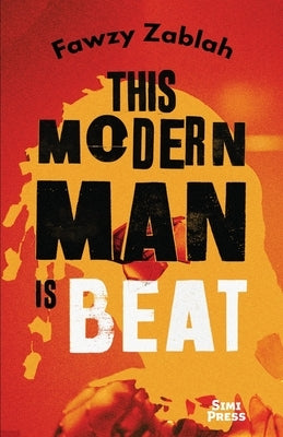 This Modern Man is Beat: A Novel in Stories by Zablah, Fawzy