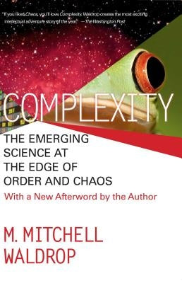 Complexity: The Emerging Science at the Edge of Order and Chaos Simon & Schuster