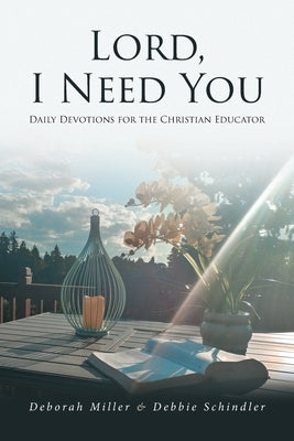 Lord, I Need You: Daily Devotions for the Christian Educator Paperback Covenant Books