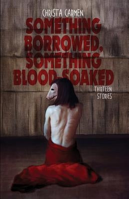 Something Borrowed, Something Blood-Soaked by Carmen, Christa