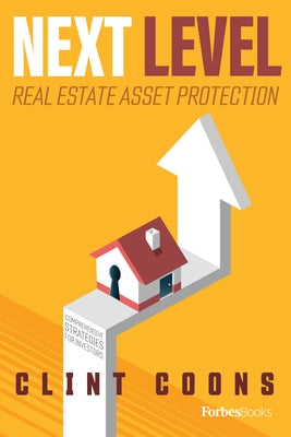 Next Level Real Estate Asset Protection: Comprehensive Strategies for Investors by Coons, Clint