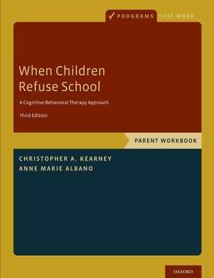 When Children Refuse School: Parent Workbook Paperback Oxford University Press, USA