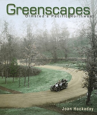 Greenscapes: Olmsted's Pacific Northwest by Hockaday, Joan