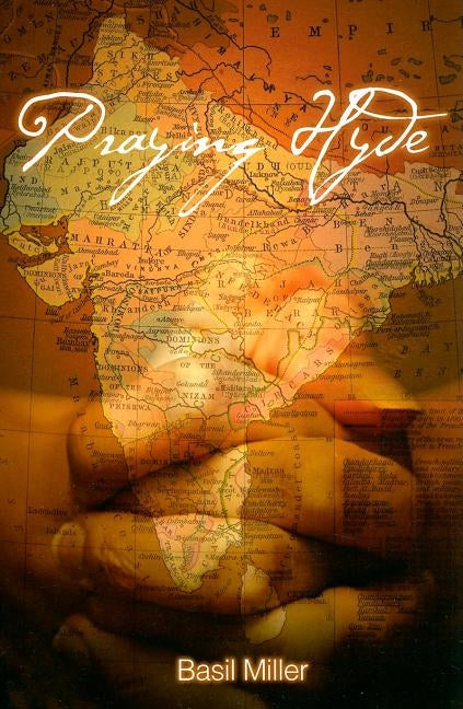 Praying Hyde: The Story of John Hyde Missionary to India by Miller, Basil