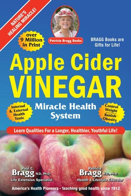 Apple Cider Vinegar: Miracle Health System by Bragg, Patricia