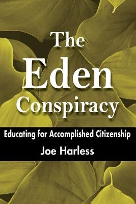 The Eden Conspiracy: Educating for Accomplished Citizenship Paperback Cambridge Center for Behavioral Studies, Inc.