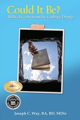 Could It Be?: Biblical Gems from the Garbage Dump Paperback Joseph Clark Way