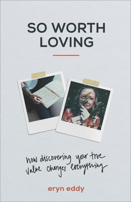 So Worth Loving: How Discovering Your True Value Changes Everything Paperback Baker Books