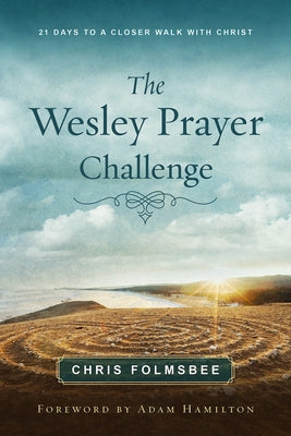 The Wesley Prayer Challenge Participant Book: 21 Days to a Closer Walk with Christ Paperback Abingdon Press