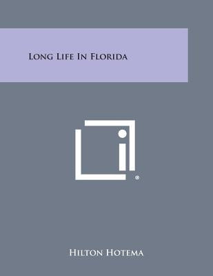 Long Life in Florida Paperback Literary Licensing, LLC