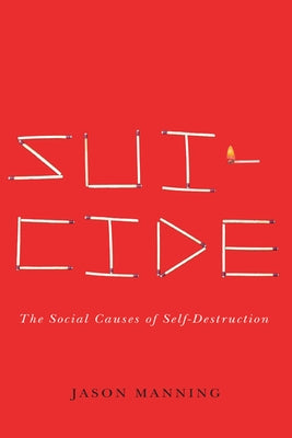 Suicide: The Social Causes of Self-Destruction Paperback University of Virginia Press
