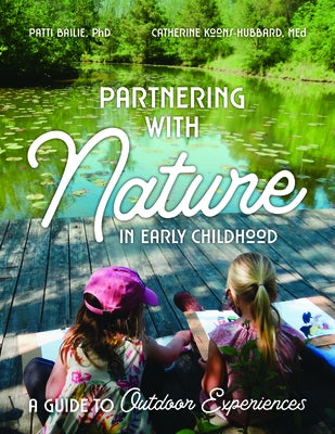 Partnering with Nature in Early Childhood: A Guide to Outdoor Experiences Paperback Gryphon House