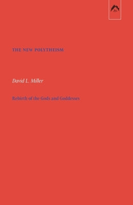 The New Polytheism: Rebirth of the Gods and Goddesses Paperback Spring Publications