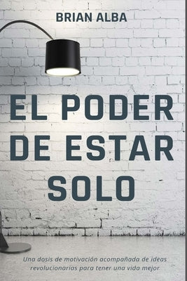 El Poder de Estar Solo by Alba, Brian