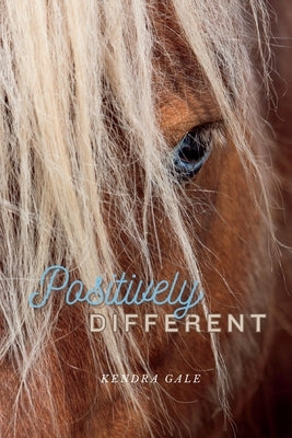 Positively Different Paperback Kendra Gale