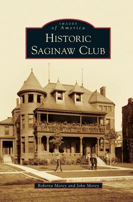 Historic Saginaw Club by Morey, Roberta