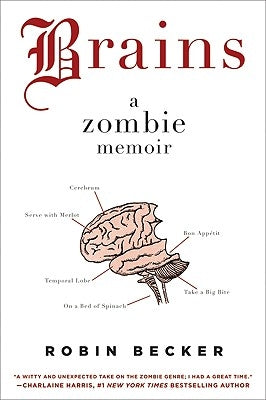 Brains: A Zombie Memoir by Becker, Robin