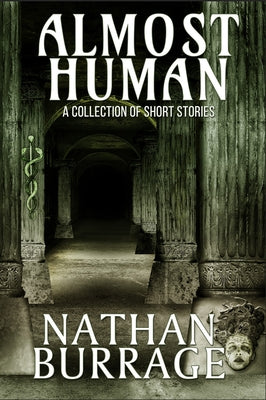 Almost Human: A Collection of Short Stories by Burrage, Nathan