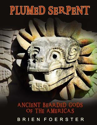 Plumed Serpent: Ancient Bearded Gods Of The Americas Paperback Createspace Independent Publishing Platform