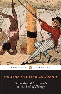 Thoughts and Sentiments on the Evil of Slavery by Cugoano, Quobna Ottobah