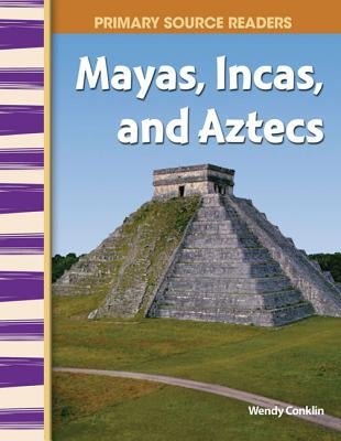 Mayas, Incas, and Aztecs Paperback Teacher Created Materials