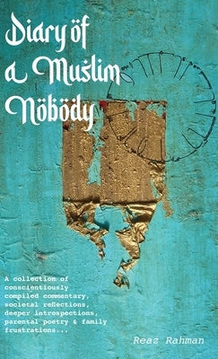 Diary of a Muslim Nobody by Rahman, Reaz