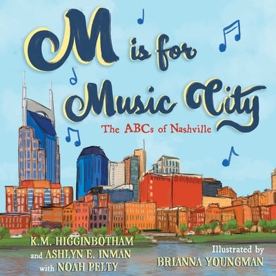 M Is for Music City: The ABCs of Nashville by Higginbotham, K. M.