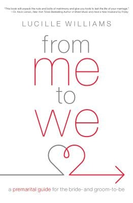 From Me to We: A Premarital Guide for the Bride- And Groom-To-Be by Williams, Lucille