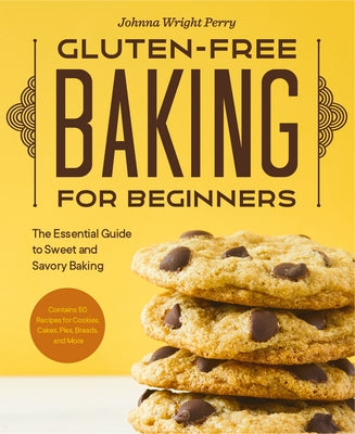 Gluten-Free Baking for Beginners: The Essential Guide to Sweet and Savory Baking Rockridge Press